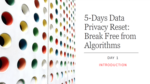 5-Days Data Privacy Reset: Break Free from Algorithms
